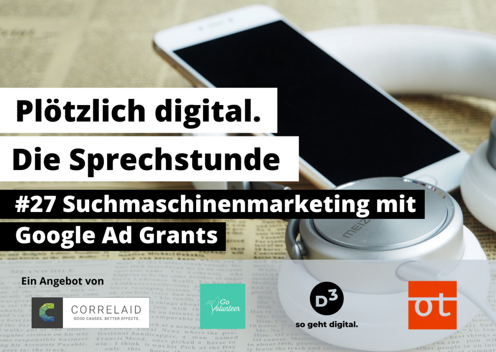 Weisses Smartphone und weisses Headset liegen auf einer vergilbten Zeitung. Eingeblendeter Text: Plötzlich Digital. Die Sprechstunde. Jeden 2. Freitag, 11 Uhr. Ein Angebot von CorrelAid, GoVolunteer, openTransfer und D3 - so geht digital